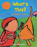 Cover of What's This?: A Seed's Story by Caroline Mockford