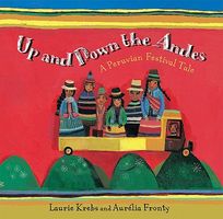 Cover of Up and Down the Andes: A Peruvian Festival Tale by Laurie Krebs