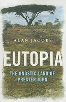 Cover of Eutopia: The Gnostic Land of Prester John by Alan Jacobs