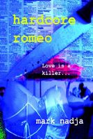 Cover of Hardcore Romeo by Mark Nadja