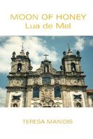Cover of Moon of Honey - Lua de Mel by Teresa Manidis