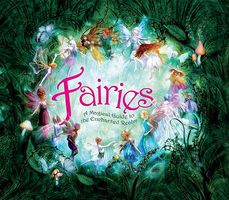 Fairies: A Magical Guide to the Enchanted Realm