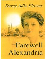 Cover of Farewell Alexandria by Derek Adie Flower