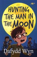 Cover of Hunting the Man in the Moon by Dafydd Wyn