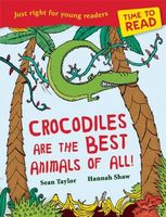 Crocodiles Are the Best Animals of All!