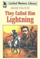 Cover of They Called Him Lightning by Mark Falcon