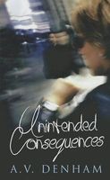 Cover of Unintended Consequences by A.V. Denham