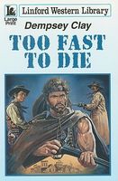 Cover of Too Fast To Die by Dempsey Clay