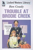 Cover of Trouble at Brodie Creek by Ben Coady