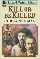 Cover of Kill or be Killed by Corba Sunman