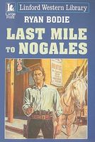 Cover of Last Mile to Nogales by Ryan Bodie