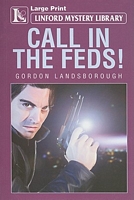 Cover of Call in the Feds! by Gordon Landsborough