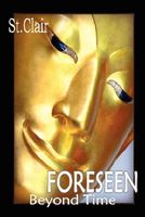Cover of Foreseen - Beyond Time by Michael St. Clair