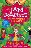 Cover of The Jam Doughnut That Ruined My Life by Mark Lowery