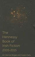 The Hennessy Book of Irish Fiction 2005-2015