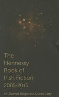 The Hennessy Book of Irish Fiction 2005-2015