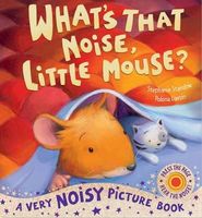 What's That Noise, Little Mouse?. Stephanie Stansbie, Polona Lovsin