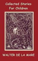 Cover of Collected Stories For Children - 17 Short Stories by Walter De la Mare
