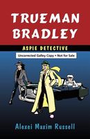 Cover of Trueman Bradley: Aspie Detective by Alexei Maxim Russell