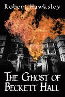 Cover of The Ghost of Becket Hall by Robert Hawksley