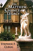 Cover of The Matthew Chance Legacy by Stephen F. Clegg