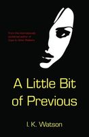 Cover of A Little Bit of Previous by I.K. Watson