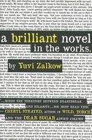 Cover of A Brilliant Novel in the Works by Yuvi Zalkow