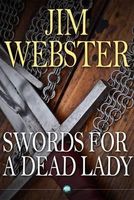 Cover of Swords for a Dead Lady by Jim Webster