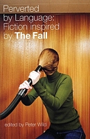 Perverted by Language: Fiction Inspired by the Fall