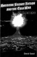 Cover of American Science Fiction and the Cold War: Literature and Film by David Seed