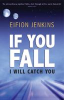 Cover of If You Fall I Will Catch You by Eifion Jenkins