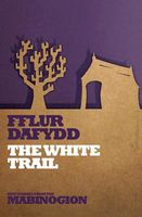 Cover of The White Trail by Fflur Dafydd