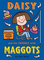 Daisy and the Trouble with Maggots