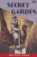Cover of The Secret of the Garden by Arthur Gask