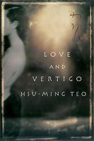 Cover of Love and Vertigo by Hsu-Ming Teo
