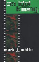 Cover of An Idol Killing by Mark J. White