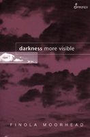 Cover of Darkness More Visible by Finola Moorhead