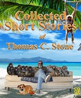 Collected Short Stories of Thomas C. Stone
