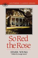 Cover of So Red the Rose by Stark Young