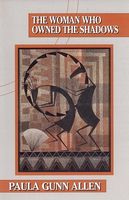 Cover of The Woman Who Owned the Shadows by Paula Gunn Allen