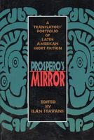 Prospero's Mirror: A Translators' Portfolio of Latin American Short Fiction