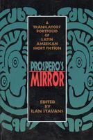 Prospero's Mirror: A Translators' Portfolio of Latin American Short Fiction