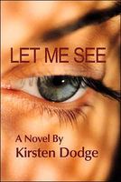 Cover of Let Me See by Kristin Dodge