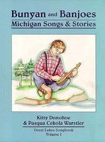 Bunyan and Banjoes: Michigan Songs and Stories Volume I