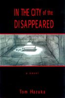Cover of In the City of the Disappeared by Tom Hazuka