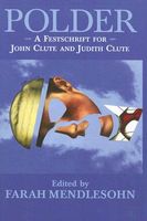 Cover of Polder: A Festschrift for John Clute and Judith Clute by Farah Mendlesohn