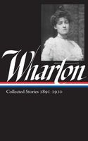 Edith Wharton: Vol 1. Collected Stories:1891-1910