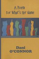 Cover of Poem for What's Her Name by Dani O'connor