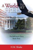 Cover of A World to Set Free by H.W. Shake