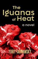Cover of The Iguanas of Heat by Yuriy Tarnawsky
